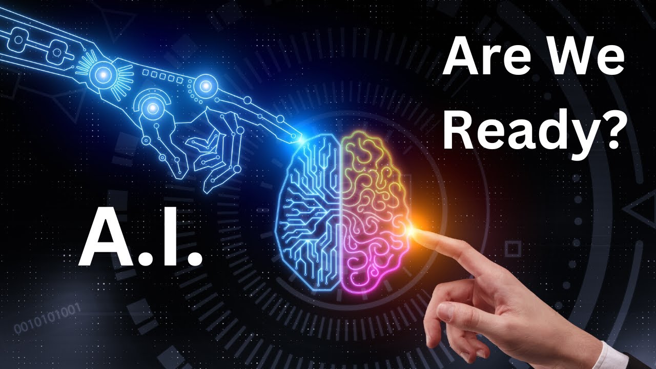 A.I. ~ Are We Ready?