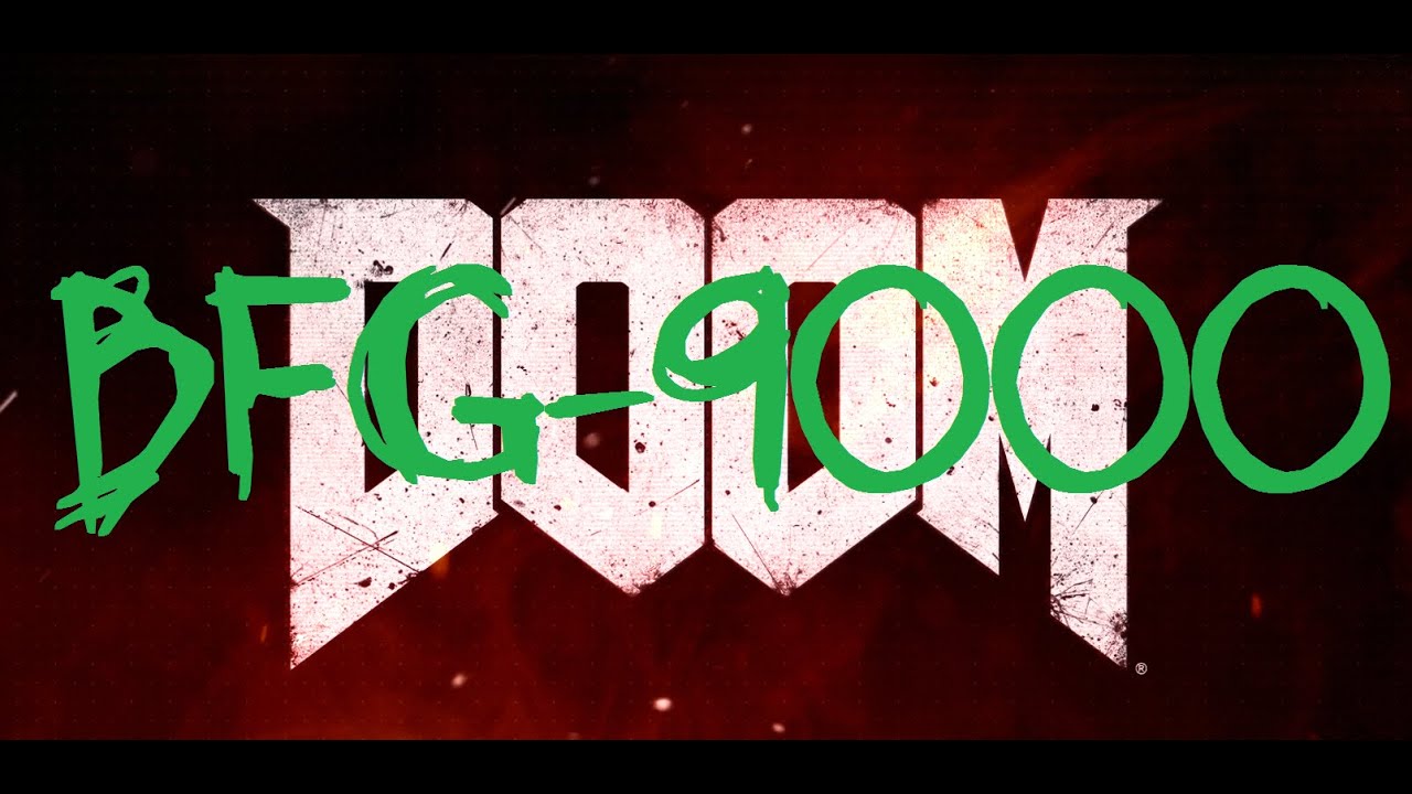 DooM - BFG - 9000 aka Big F**king Gun 9000