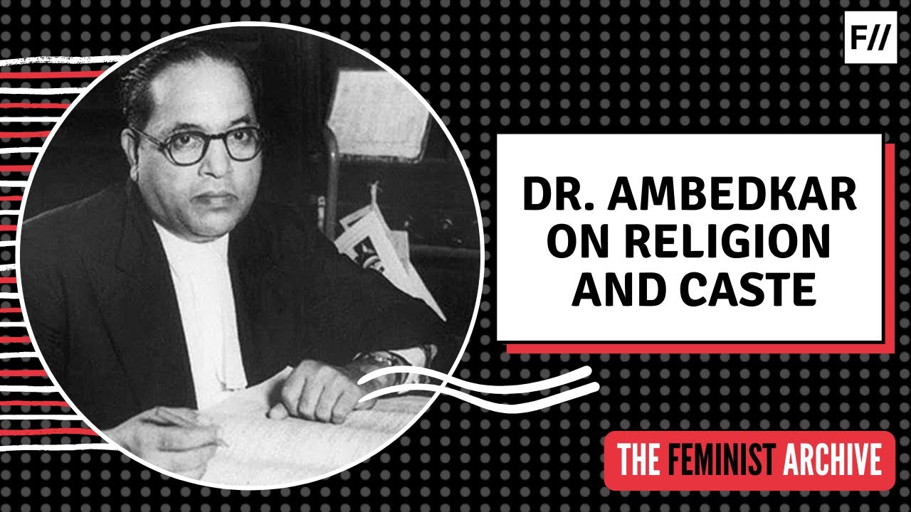 Dr. Ambedkar on Caste and Religion | Ambedkar Jayanti | The Annihilation of Caste| Feminism In India