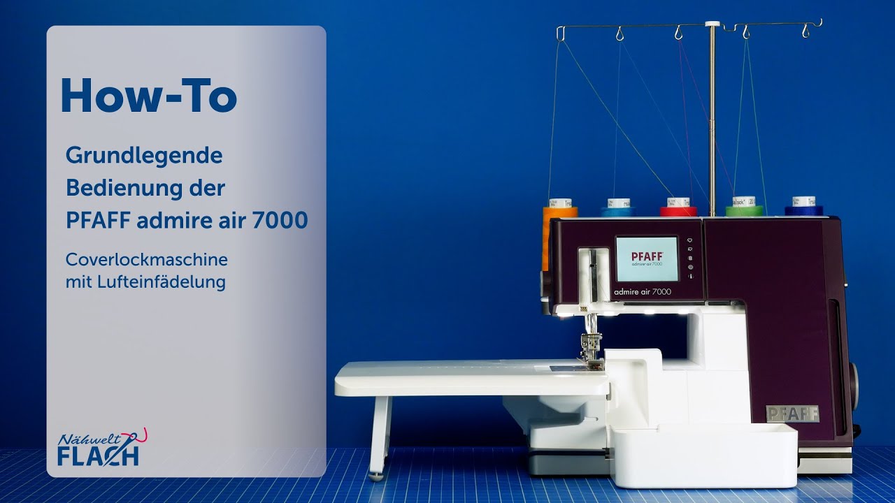 Grundlagen im Umgang mit der PFAFF admire air 7000