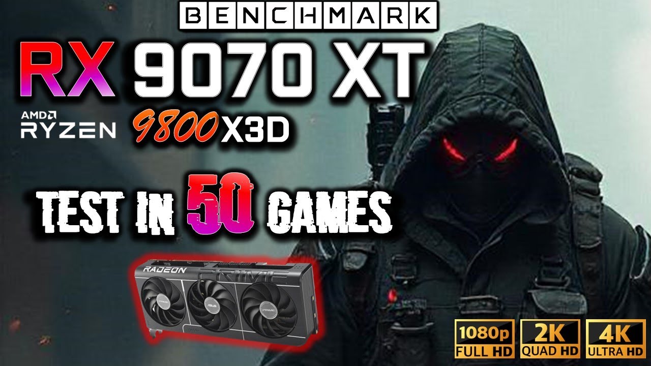 RX 9070 XT 16GB + Ryzen 7 9800X3D  / Test in 50 Games / 1080p - 1440p - 2160p / 4K