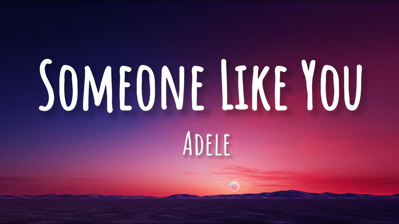 Someone Like You - Adele (Lyrics) 🎵