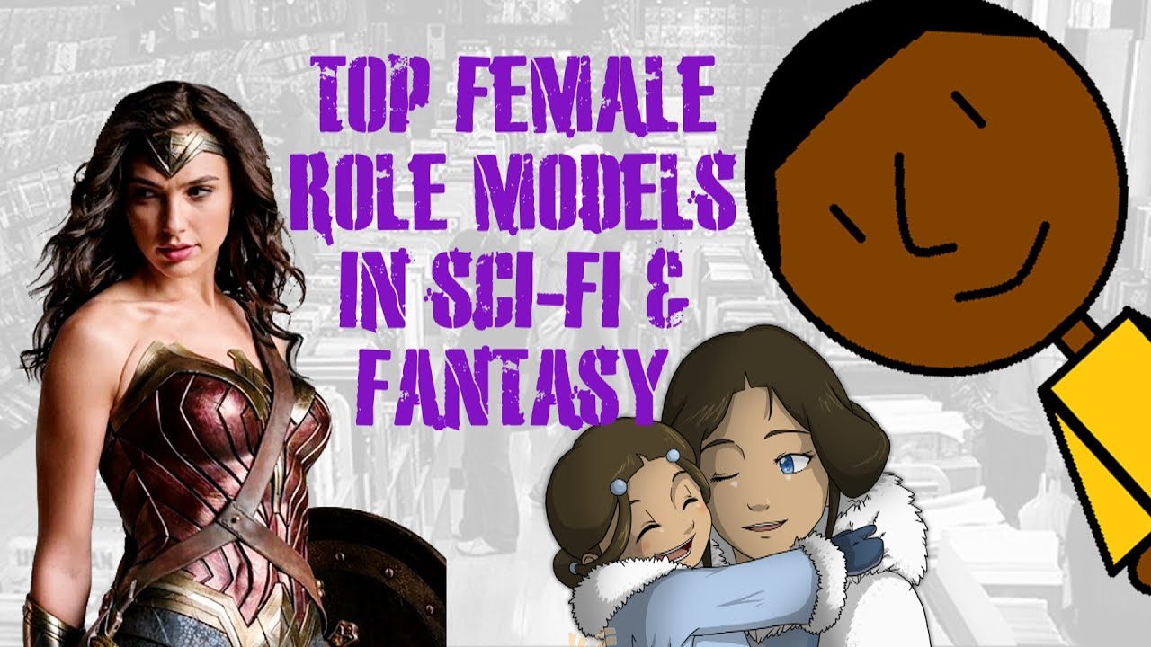 9 Female role model's in Sci-fi and Fantasy