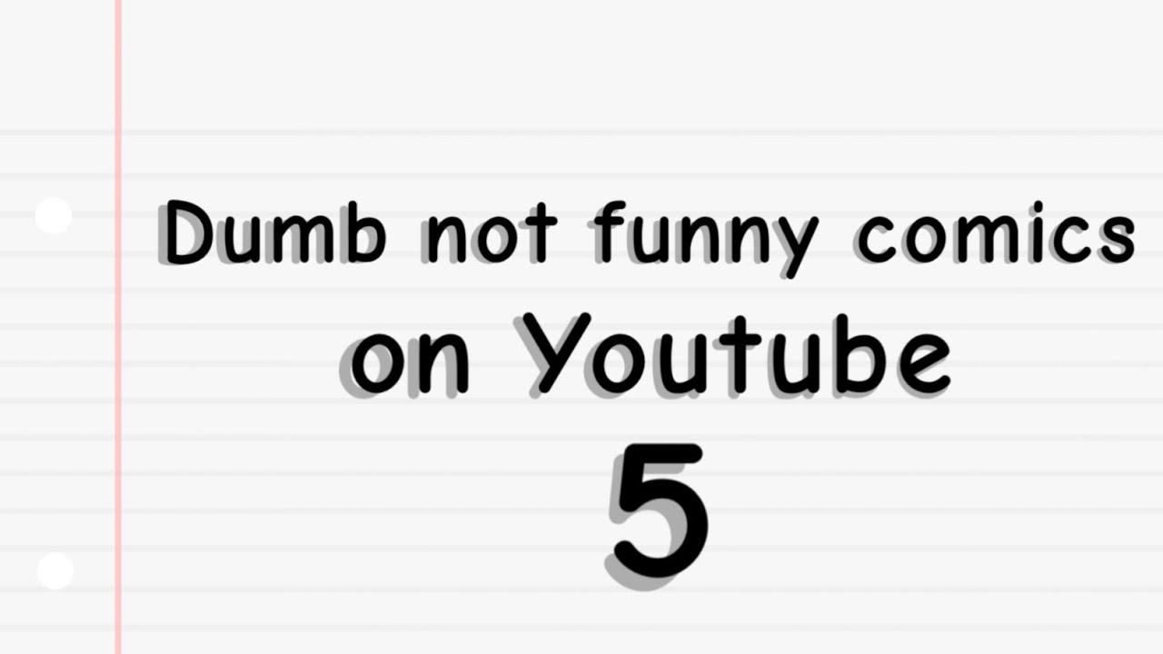 Dumb not funny comics on YouTube vol.5
