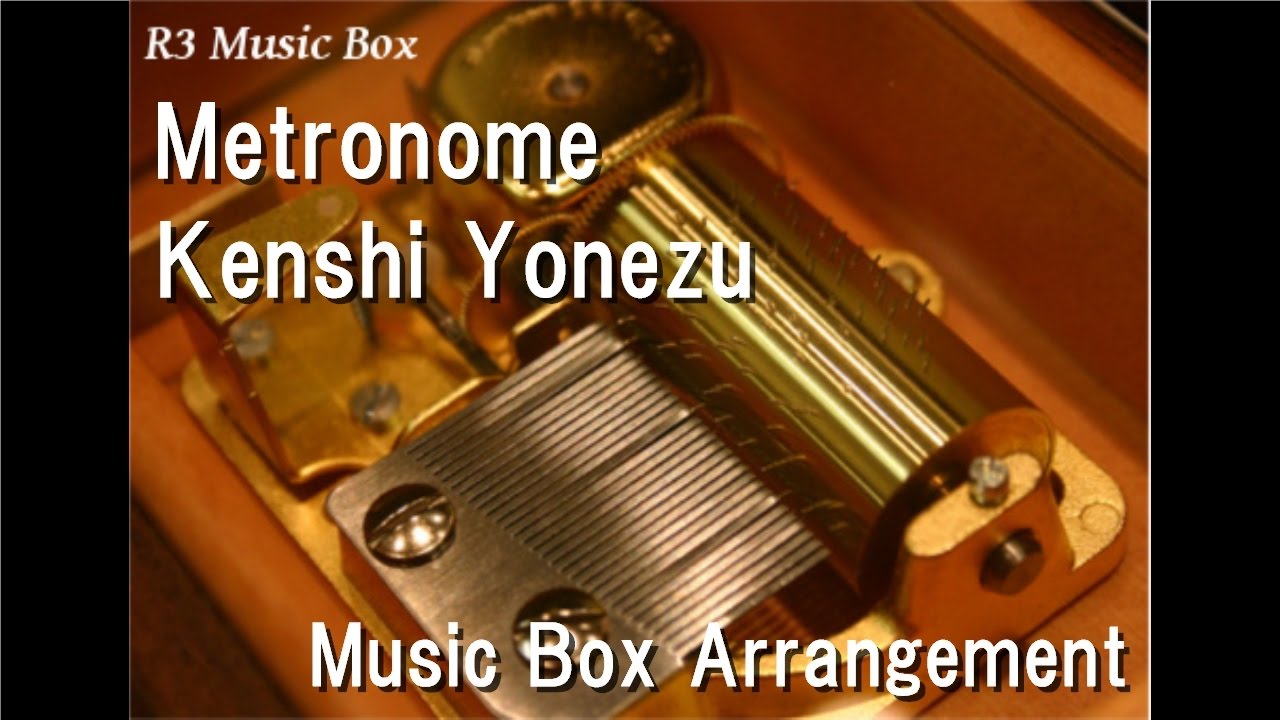 Metronome/Kenshi Yonezu [Music Box]