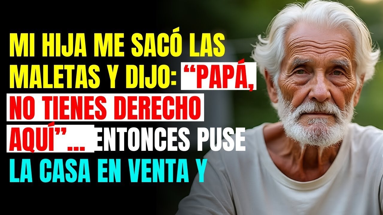 Mi hija me sacó las maletas y dijo “Papá, no tienes derecho aquí”… Entonces vendí la casa y me fui