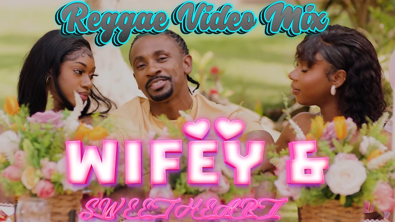 Reggae Video Mix 2025 Wife & Sweetheart Are Friends Feat Chris Martin,Shuga,Alaine,Menny More,Romain