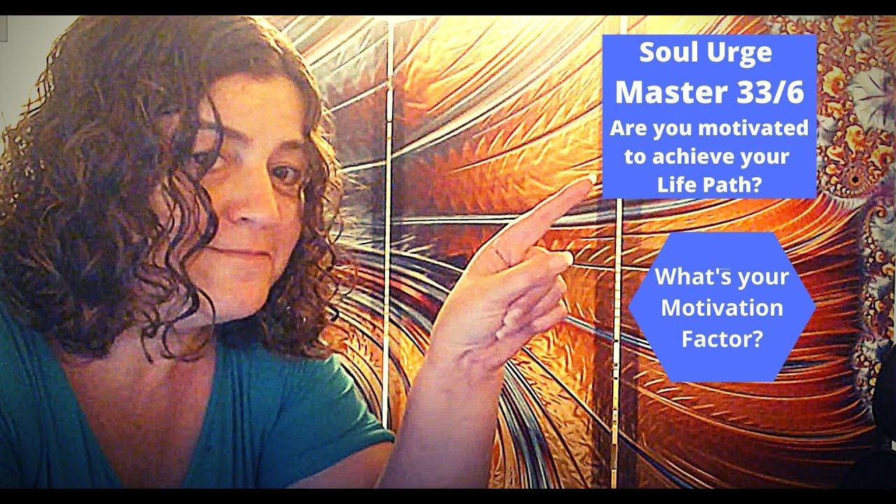 Soul Urge 33/6 - Are you motivated to achieve your Life Path?