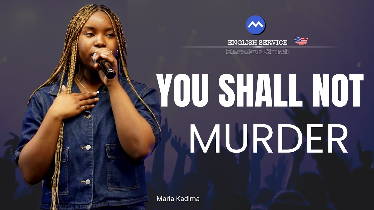 You Shall Not Kill (You Have Heard That, But I Say to You) - Maria Kadima @PastorEddyKadima