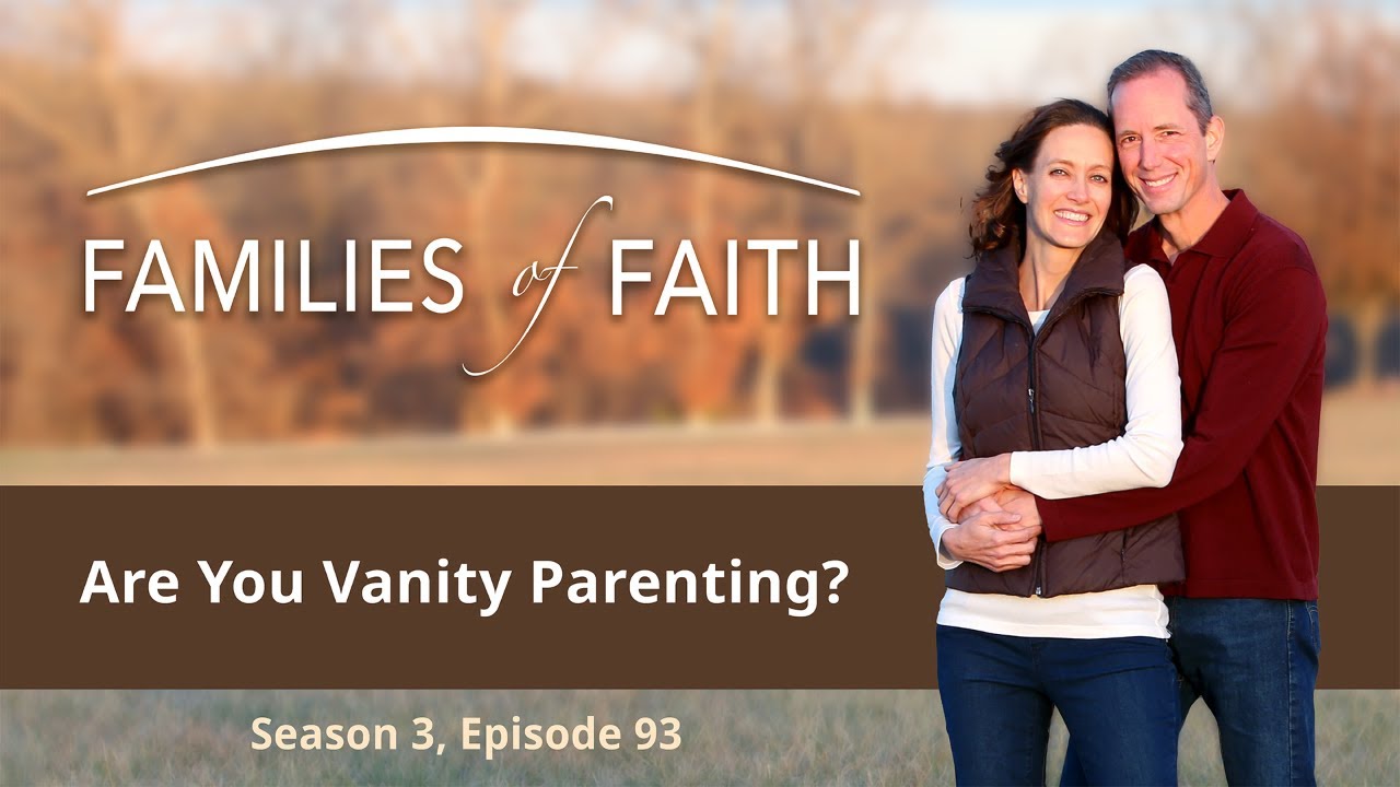 Are You Vanity Parenting? | Families of Faith, episode 93 (Tim and Stacey Rumsey)