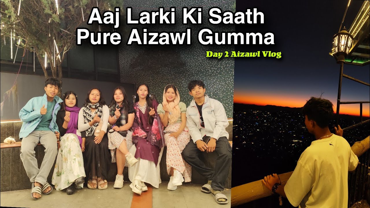 Aizawl Vlog #Day2 Chakma Larki Ki Saath Pura Aizawl Gumliya Hum Aaj Mizoram City= Northeast India 
