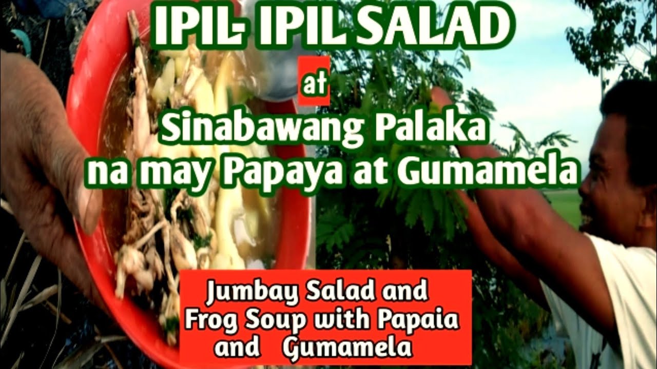 Ipil-Ipil Salad at Sinabawang Palaka w/Papaia & Gumamela | Jumbay Salad and Frog Soup | Ok kaayo!!