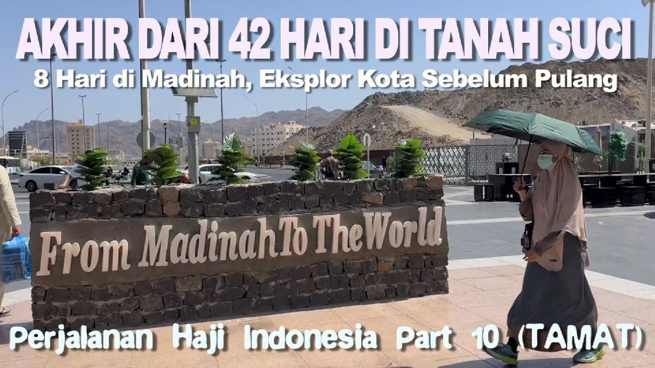 MADINAH | Hajj Journey: Eksplor Kota Madinah Sebelum Pulang | PERJALANAN HAJI INDONESIA PART 10