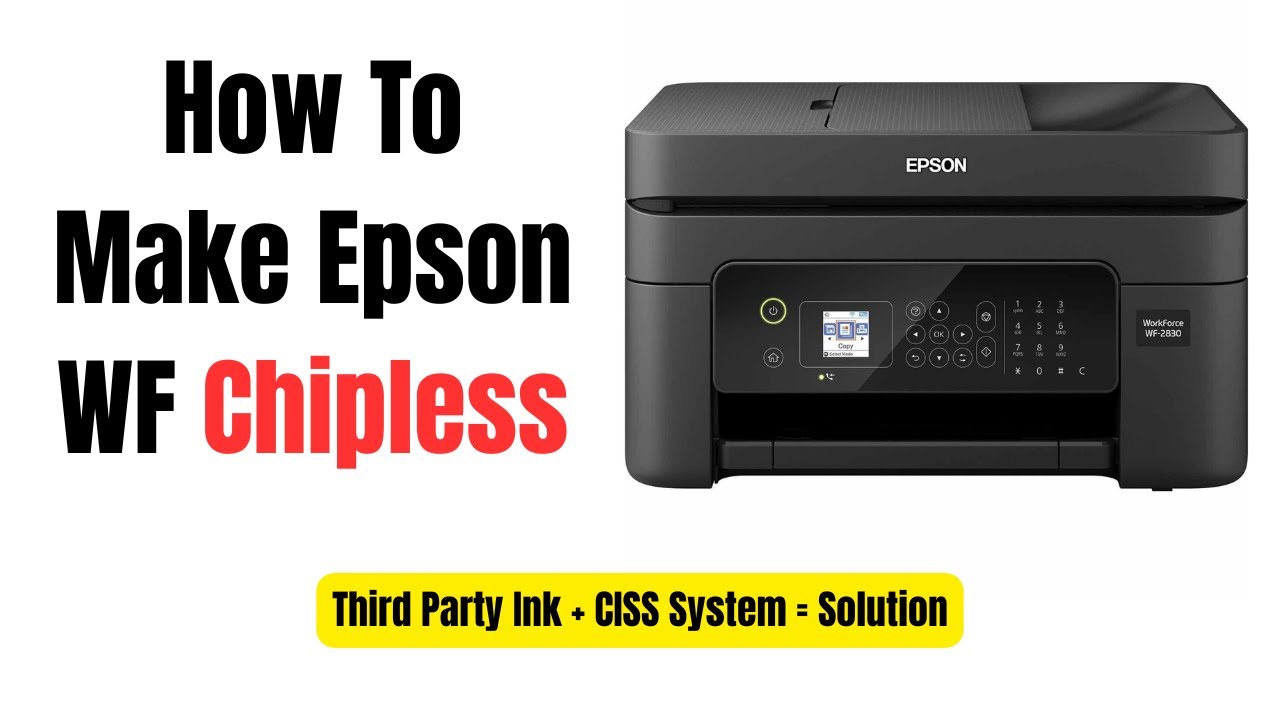 How To Make Epson WF 2830, 2850,  Chipless  - For Third Party Ink & CISS Systems