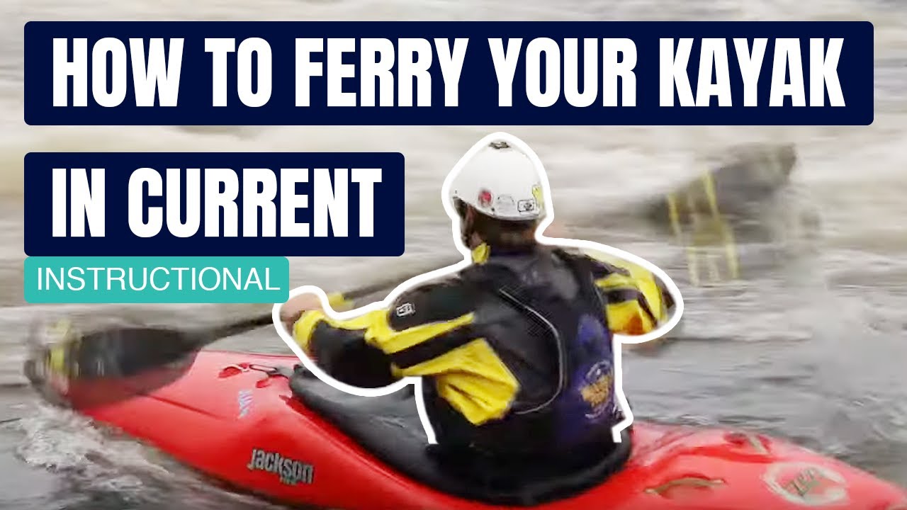 How To Ferry Your Kayak In Current | Instructional