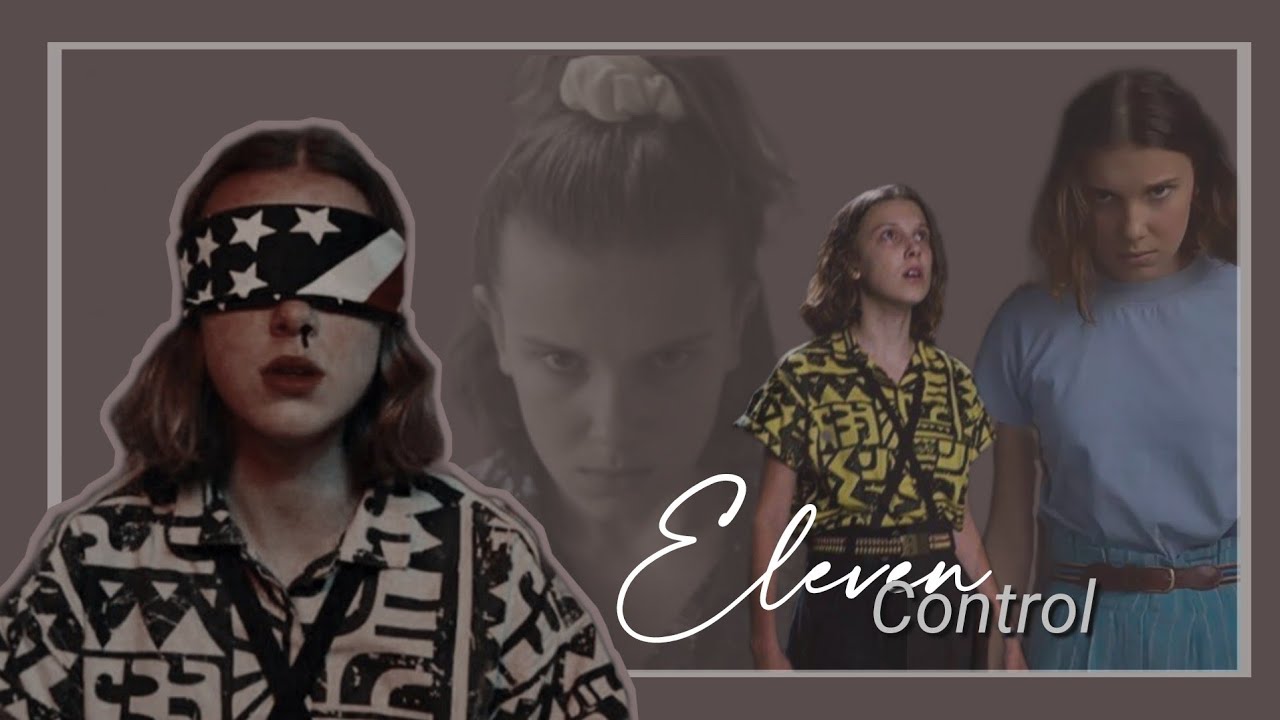 Eleven- Control (Stranger Things)
