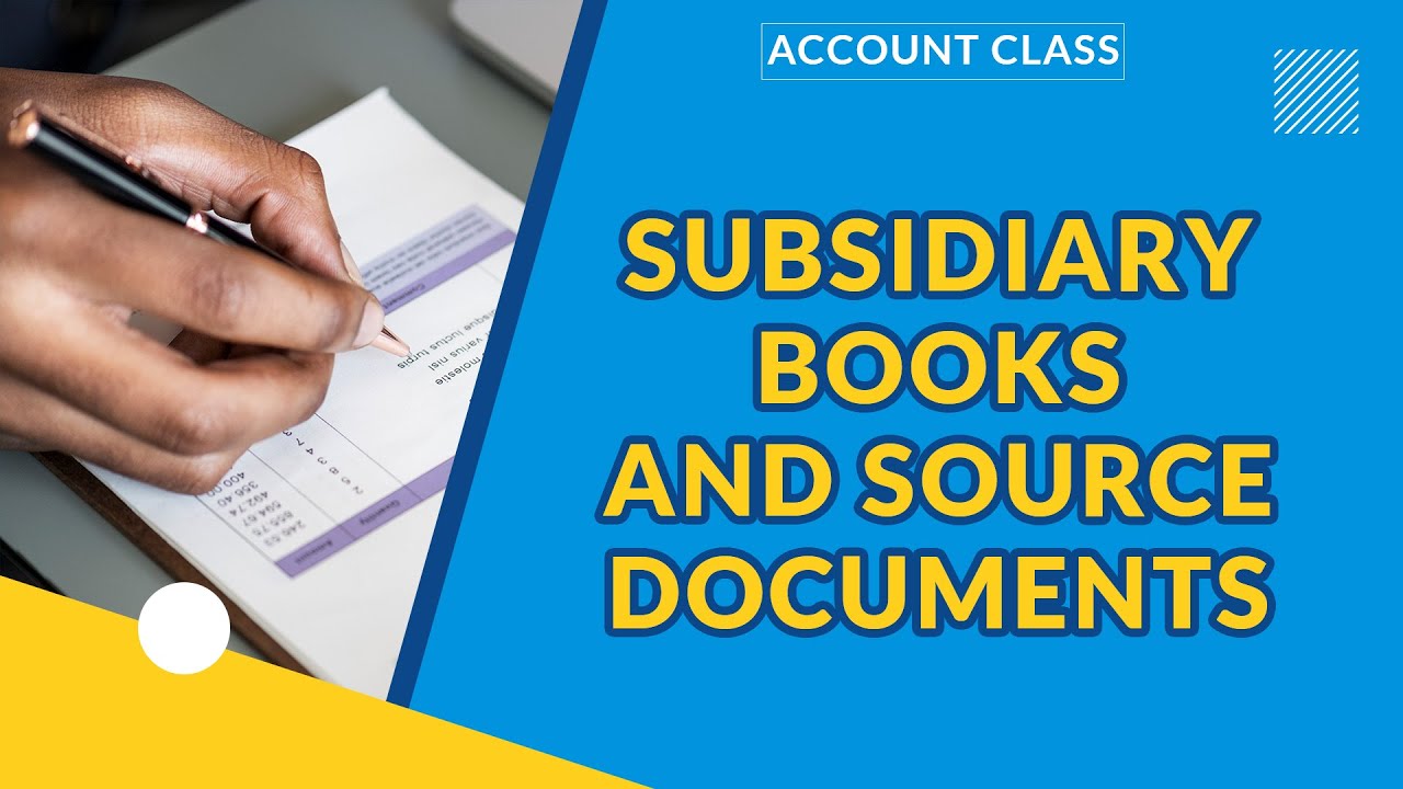 SUBSIDIARY BOOKS AND SOURCE DOCUMENTS | FINANCIAL ACCOUNTING