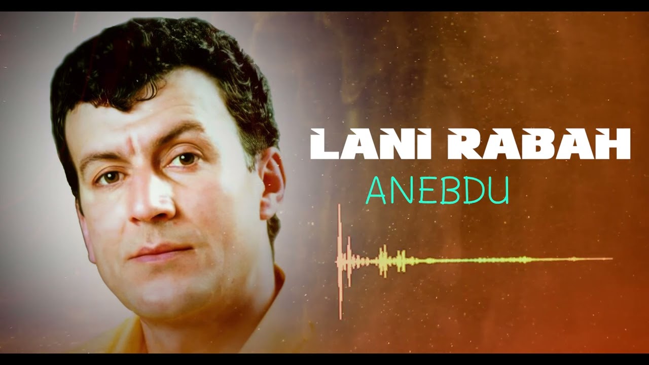 LANI RABAH -  ANEBDU