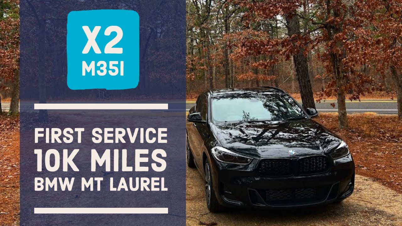 BMW X2 M35i first service at 10K miles | BMW Mt Laurel