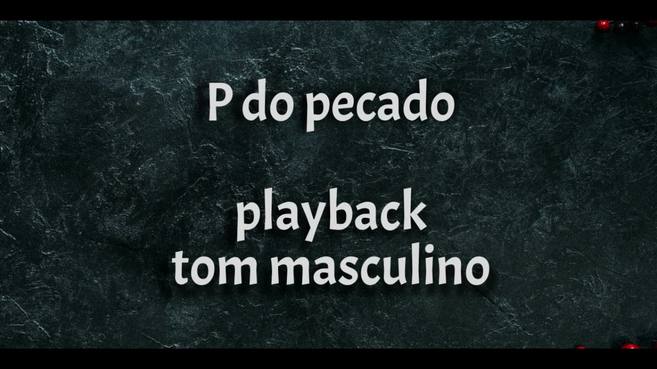 KARAOKÊ - P DO PECADO (Tom Masculino)