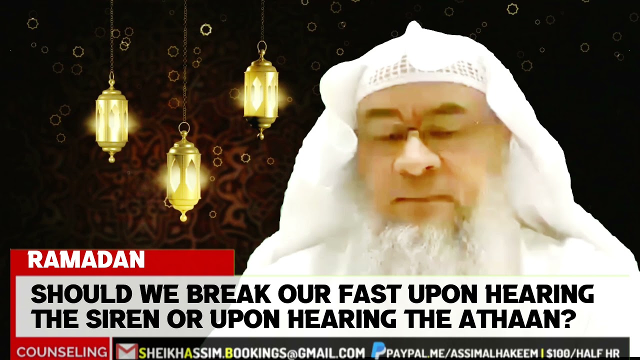Siren for breaking fast, is it from sunnah? Break fast upon hearing Siren or at Maghrib time? Assim