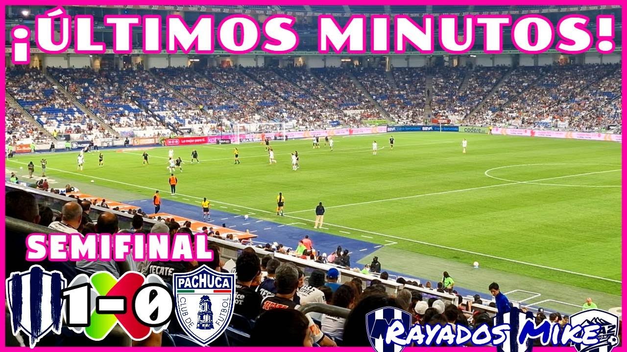 ¡ÚLTIMOS MINUTOS! Rayadas 1-0 Pachuca Semifinal Liga MX Femenil CL 2025 | Rayados Mike