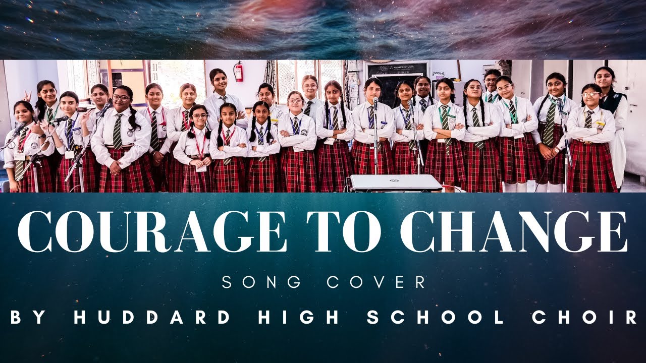 COURAGE TO CHANGE BY SIA | SONG COVER BY HUDDARD HIGH SCHOOL CHOIR |  LITTLE CREATIVE SPOT
