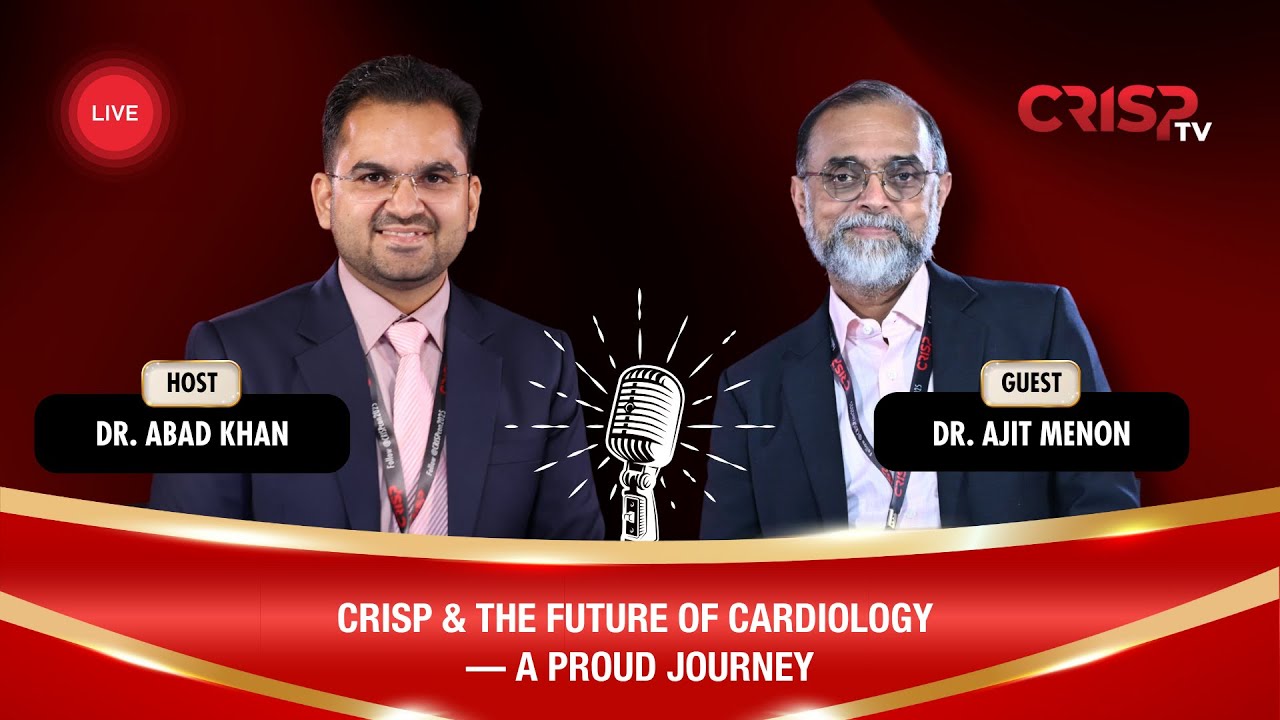 CRISP TV | Dr. Ajit Menon&rarr; CRISP & the Future of Cardiology &mdash; A Proud Journey