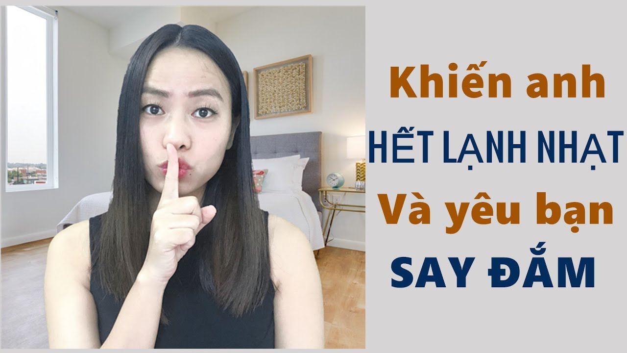 Khiến anh hết lạnh nhạt và yêu bạn say đắm- Toàn Nguyễn