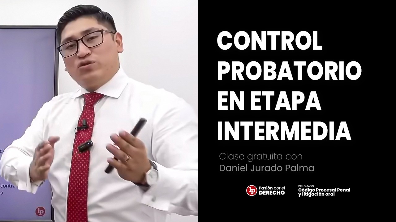Control probatorio en etapa intermedia l Daniel Jurado Palma