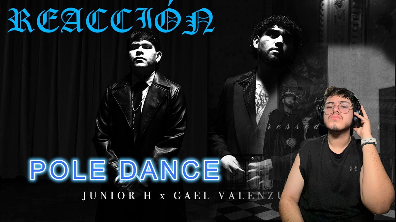 [REACCION] Junior H x Gael Valenzuela - POLE DANCE