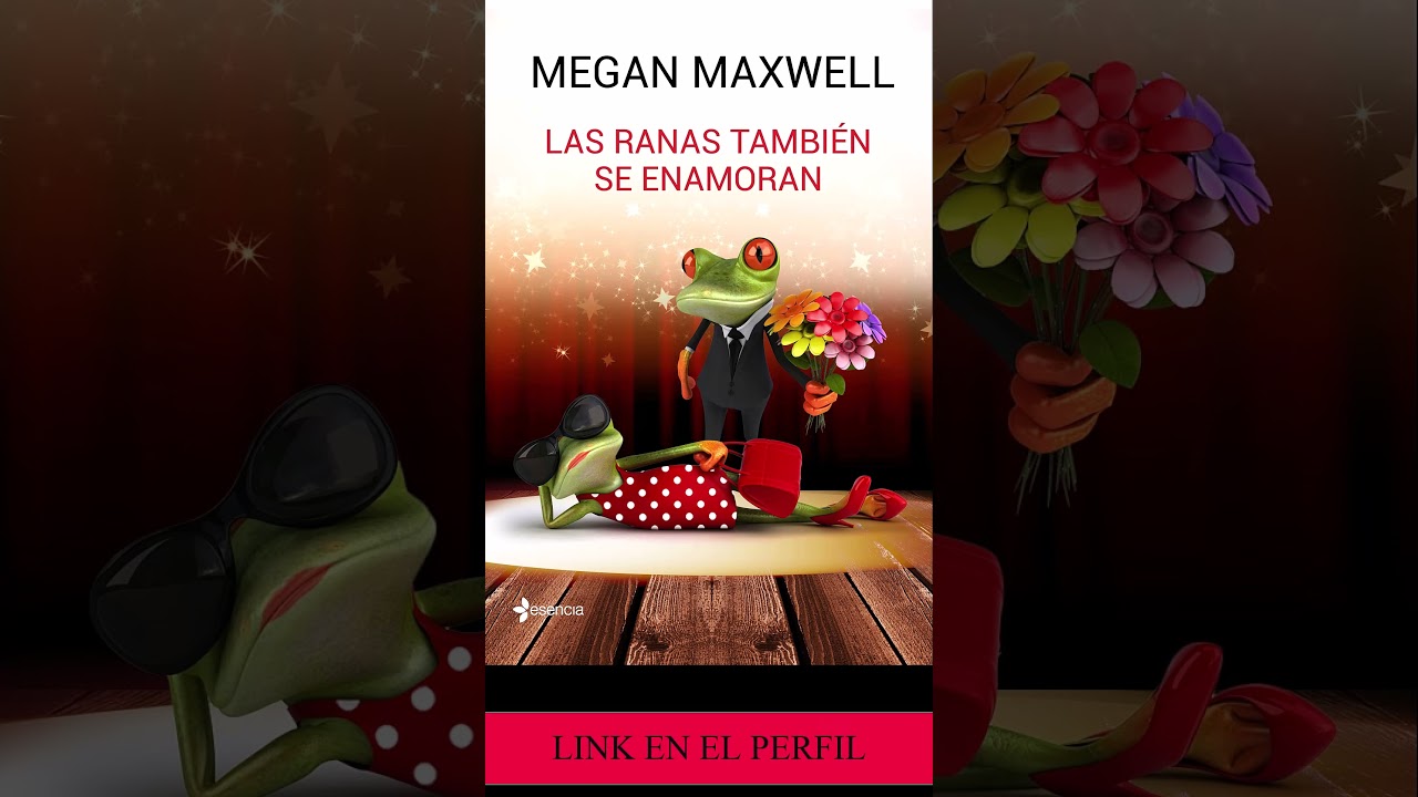 LAS RANAS TAMBIEN SE ENAMORAN - MEGAN MAXWELL