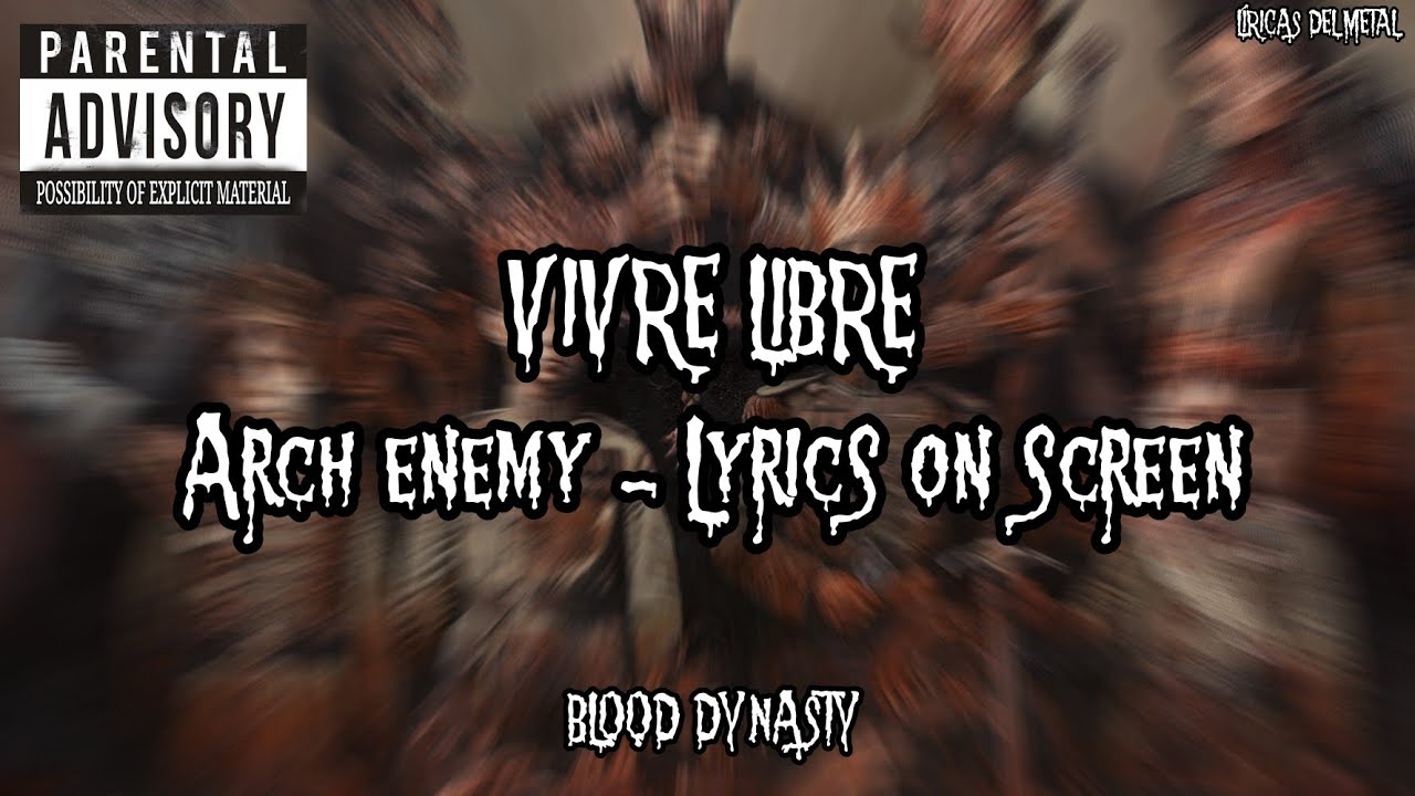 ARCH ENEMY - VIVRE LIBRE (LYRICS ON SCREEN) FR