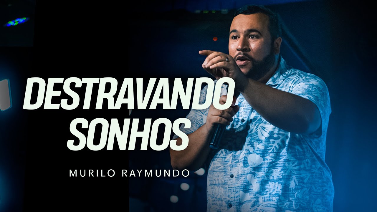 🔴 AO VIVO | DESTRAVANDO SONHOS | PR. MURILO RAYMUNDO