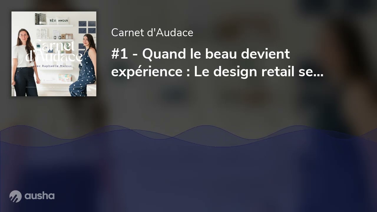 #1 - Quand le beau devient expérience : Le design retail selon Raphaëlle Maloux, de Studio Raphaelle