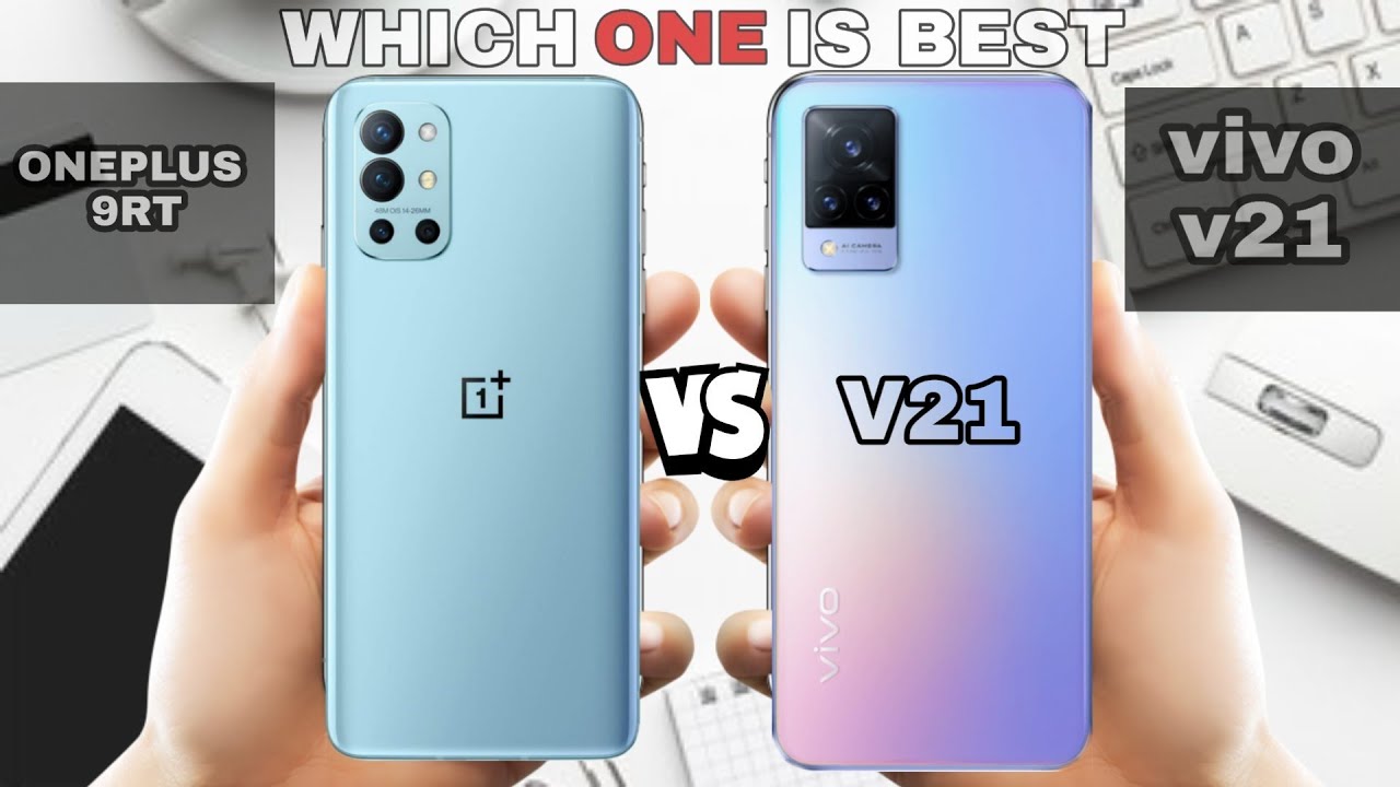 oneplus 9rt vs vivo v21 | vivo v21 vs oneplus 9rt full comparison