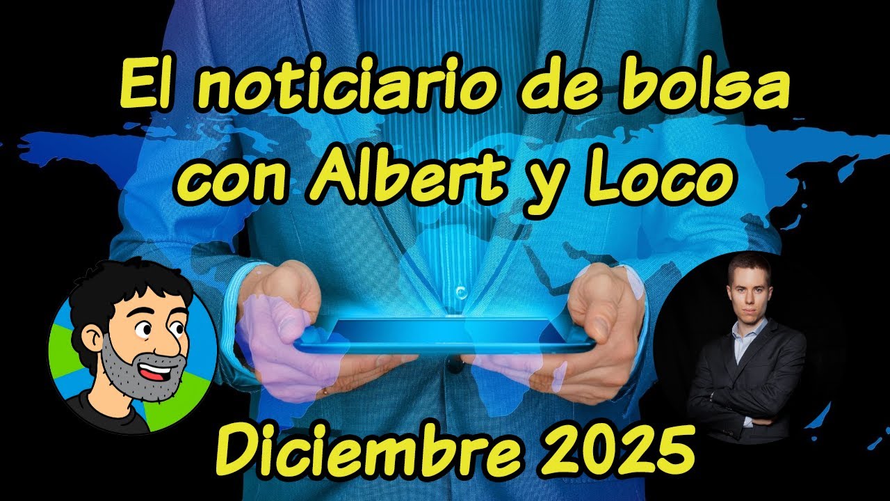 El noticiario de bolsa con Albert y Loco (Diciembre 2025)