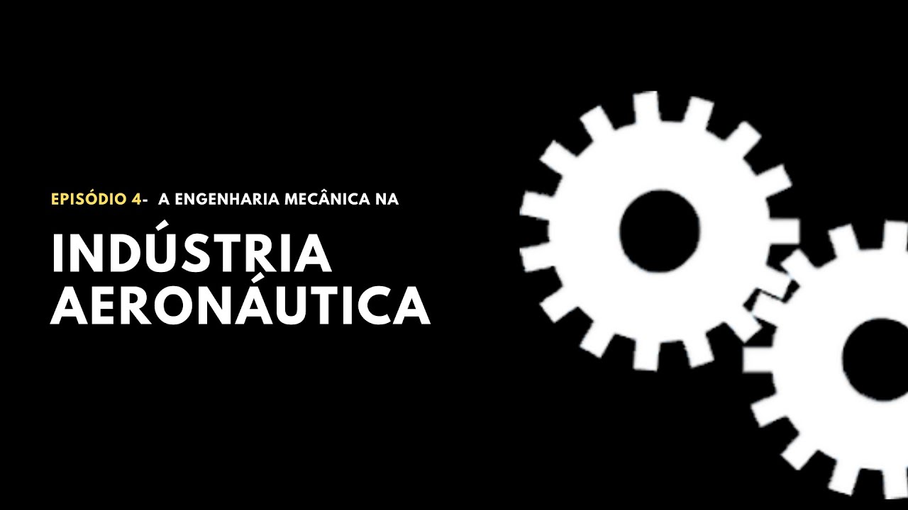 Engenharia Mecânica na Indústria Aeronáutica
