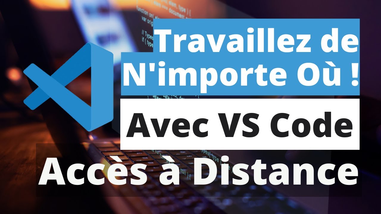 Accédez à vos Fichiers à Distance avec VS Code