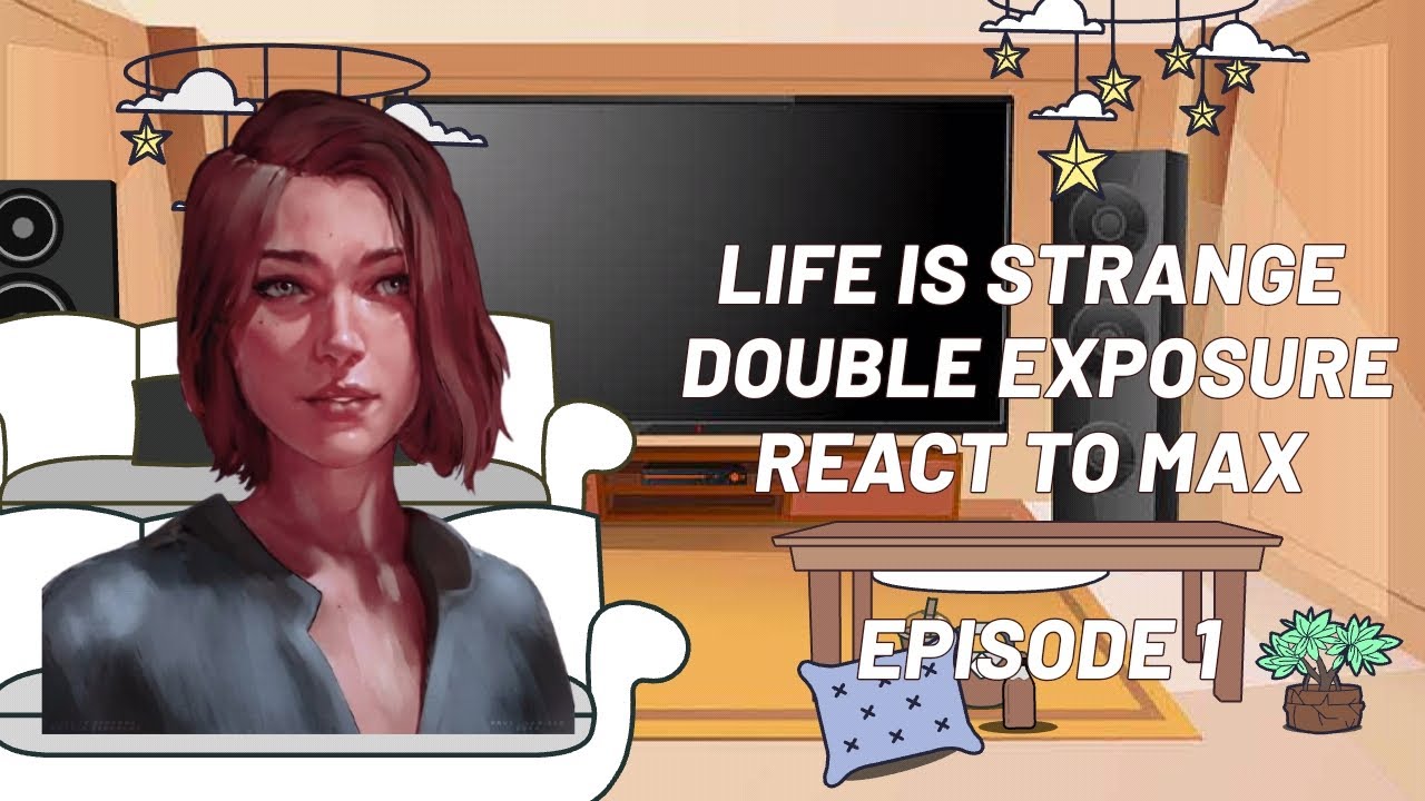 LIFE IS STRANGE DOUBLE EXPOSURE REACT TO MAX CAULFIELD | 1/? |