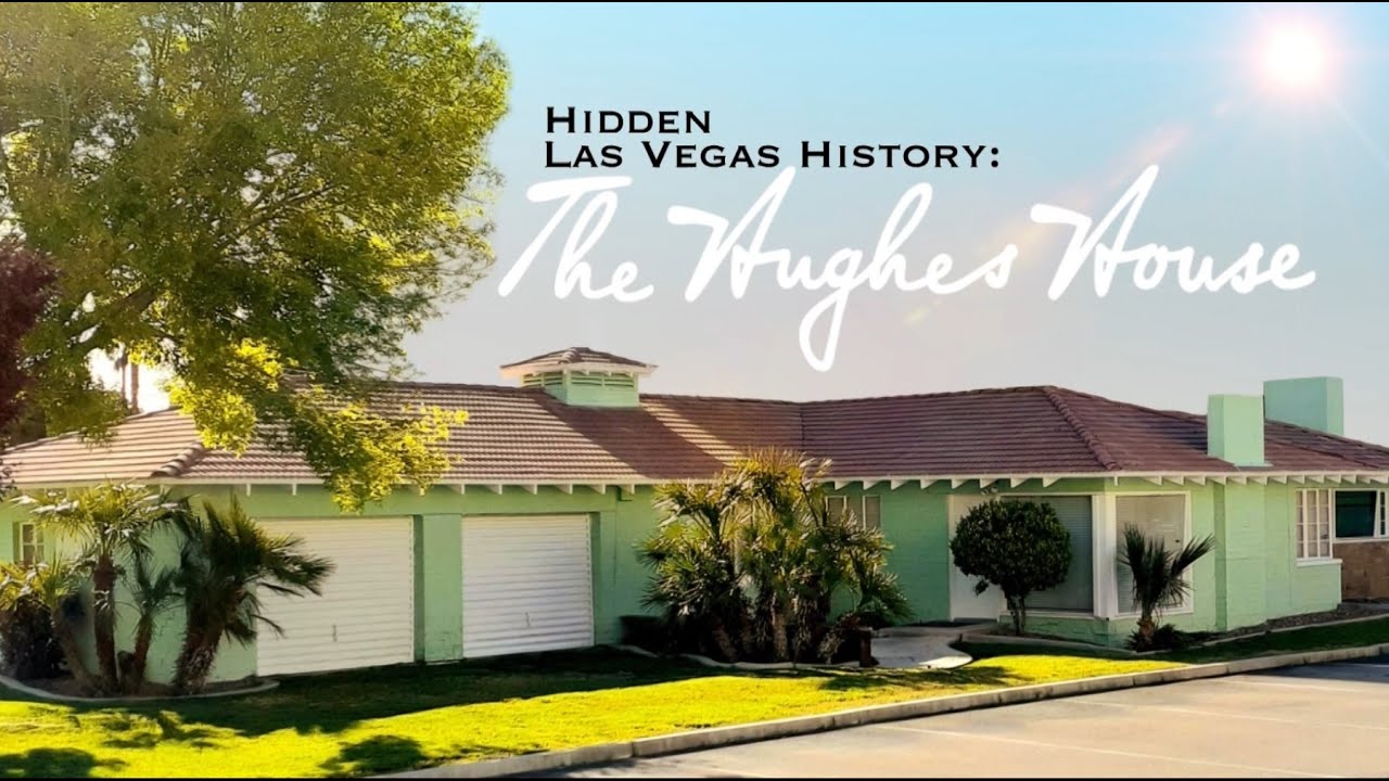 HIDDEN LAS VEGAS HISTORY:  THE HUGHES HOUSE