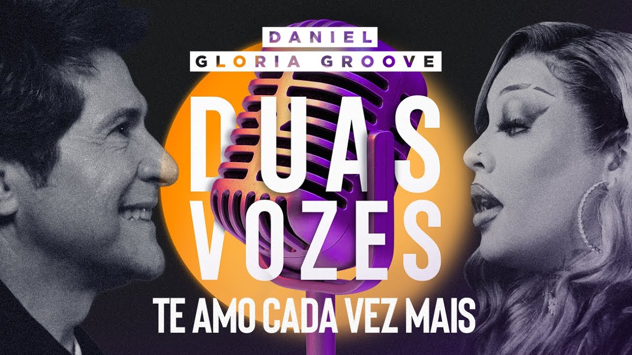Daniel Oficial - Duas Vozes | Daniel & Gloria Groove - Te Amo Cada Vez Mais [Clipe Oficial]