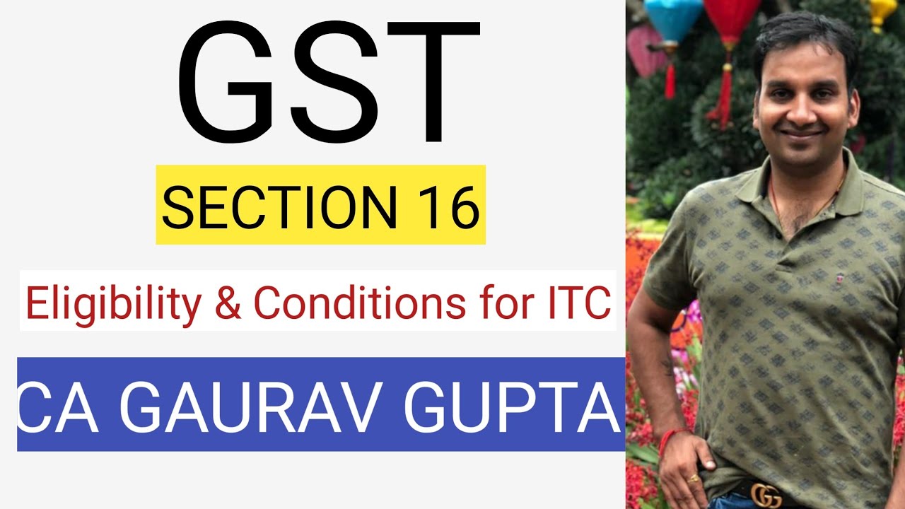 GST | Section 16 | Eligibility and Conditions For ITC | CA Gaurav Gupta