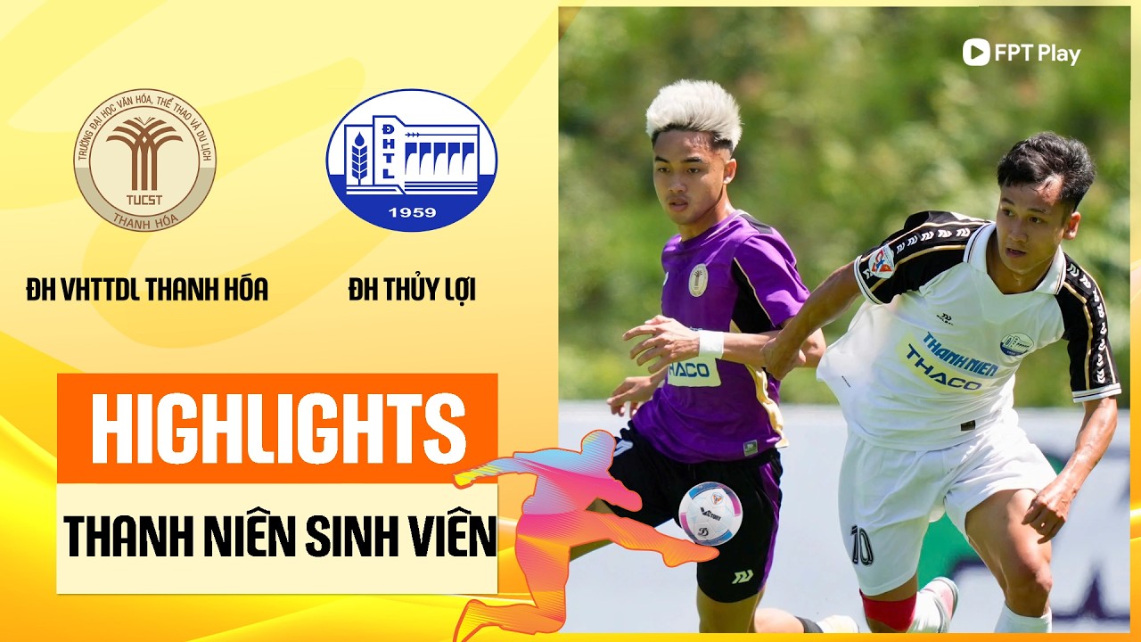 Highlights: ĐH VHTTDL Thanh Hóa - ĐH Thủy Lợi | Kết cục khó ngờ của ĐKVĐ, tấm vé Bán kết thuyết phục