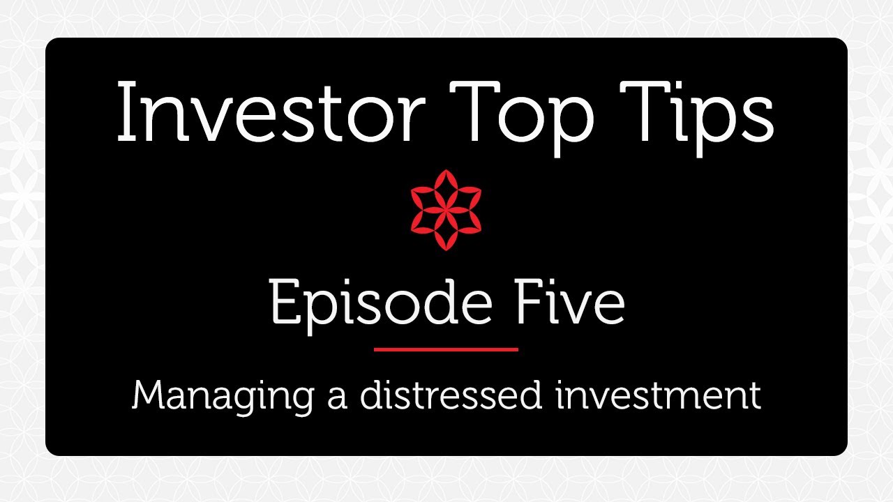 How to manage a distressed Investment or loan - Investor Top Tips