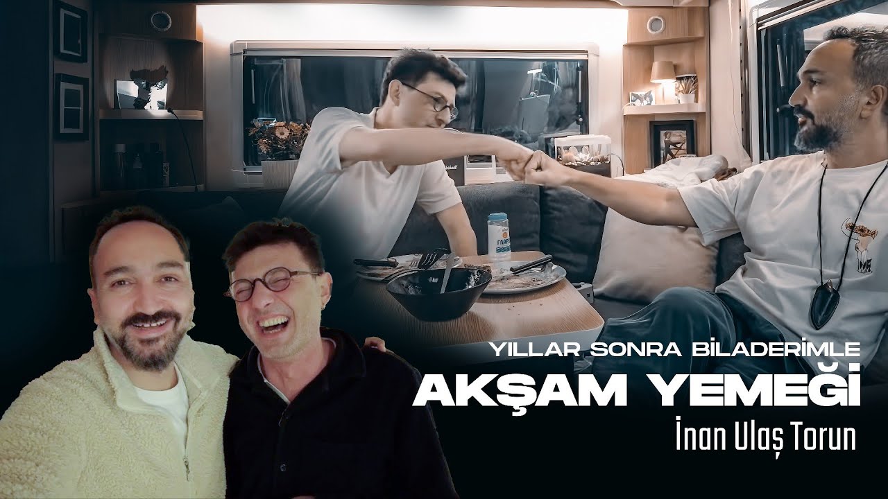 YILLAR SONRA biLAdERİmLE KARAVANDA AKŞAM YEMEĞİ-- İnan Ulaş Torun