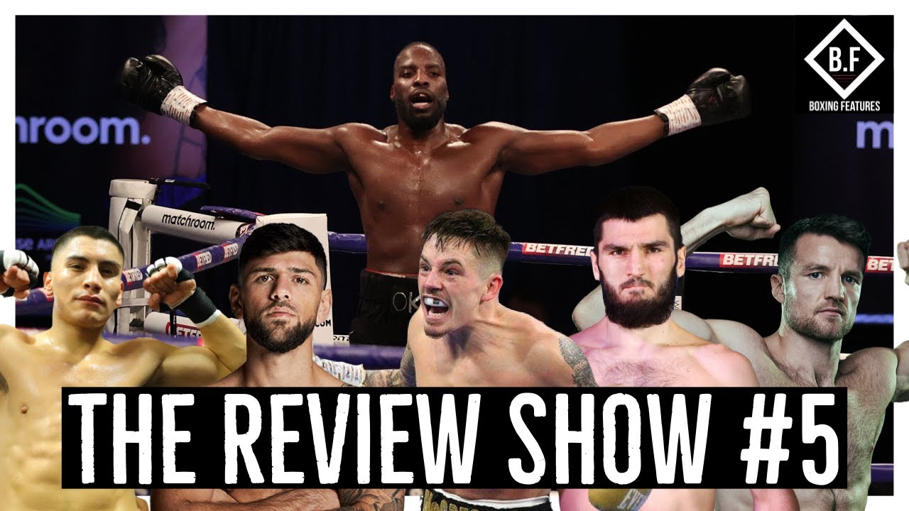 THE REVIEW SHOW #5- OKOLIE NEW BRITISH WORLD CHAMP, ORTIZ JR UNLEASHED AND BETERBIEV DOMINATES!