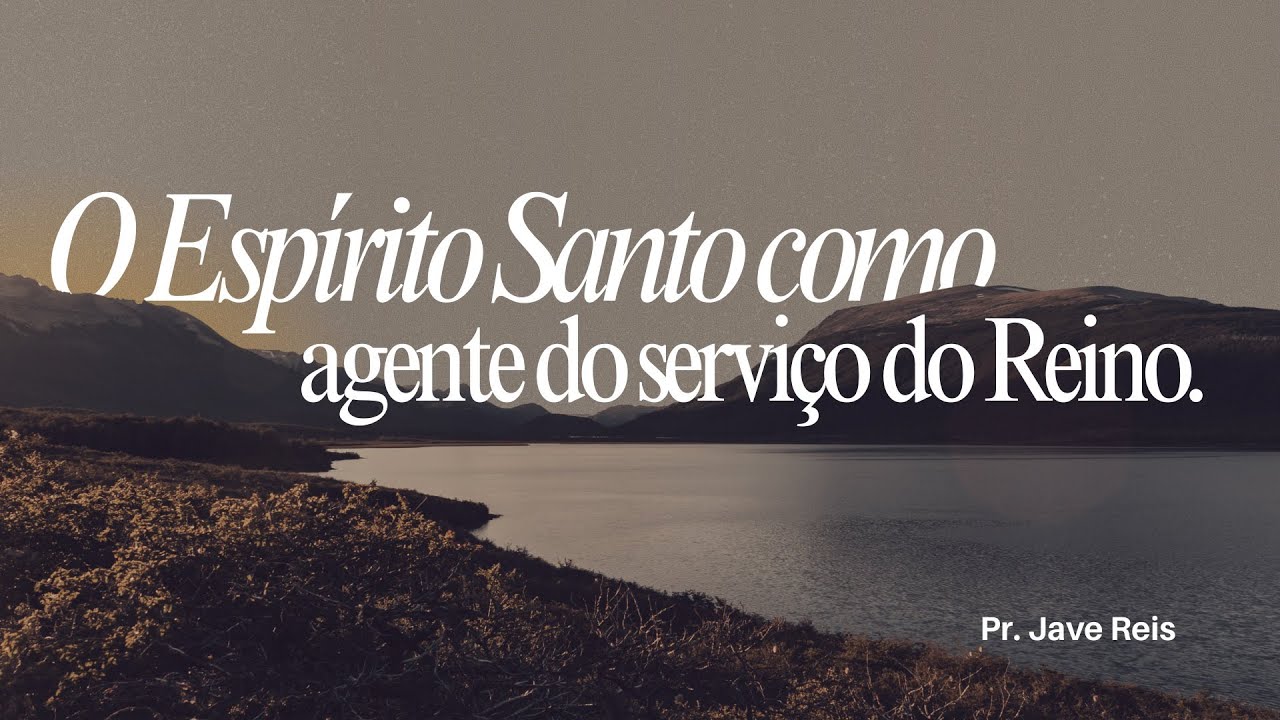 ESPÍRITO SANTO COMO AGENTE DO SERVIÇO DO REINO | PR JAVE REIS | 01/02/2026