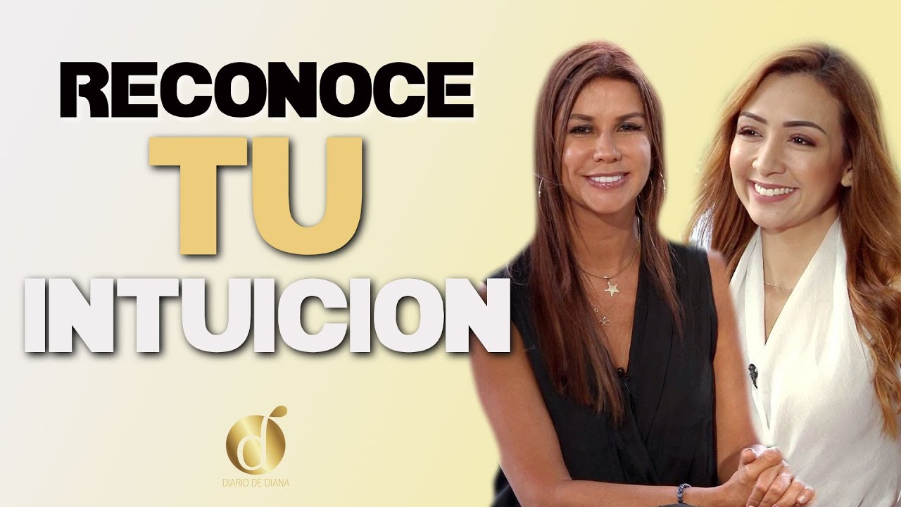 Como reconocer tu INTUICIÓN y  CONFIAR en ella*🧐 | DIANA ALVAREZ & Maria Elena Badillo