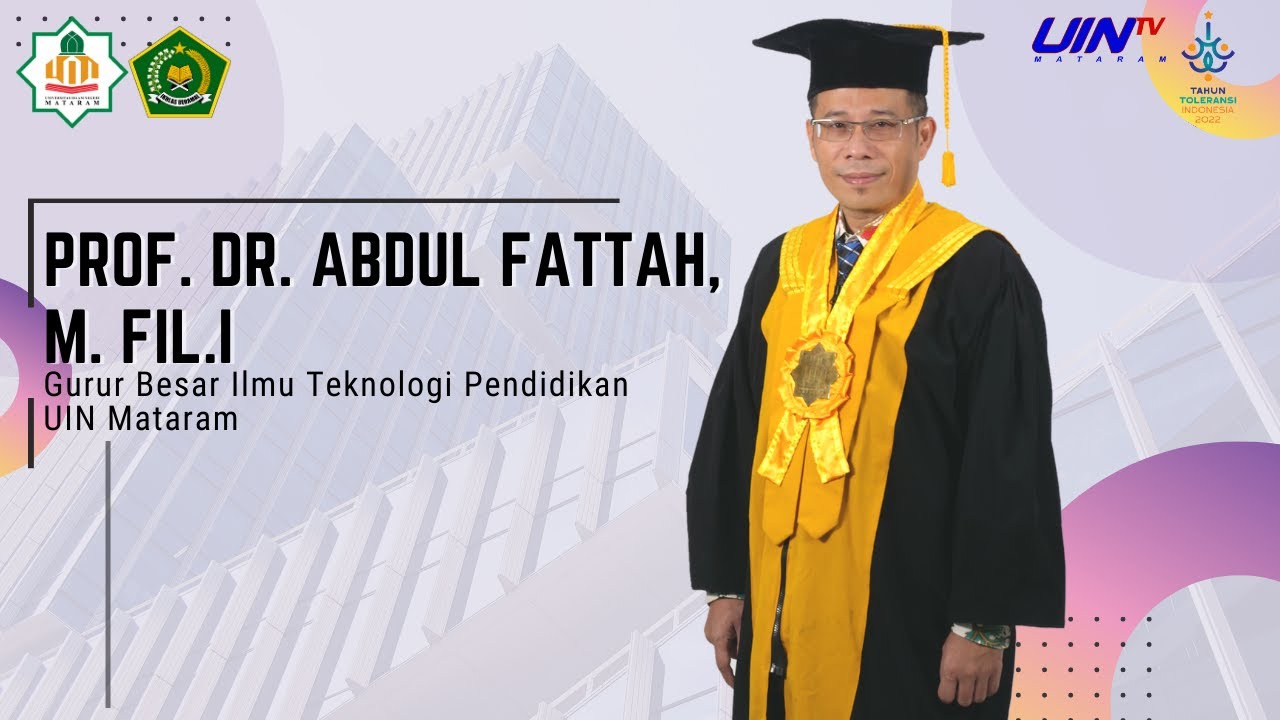 Profil Prof. Dr. Abdul Fattah, M. Fil.I: Guru Besar Ilmu Teknologi Pendidikan UIN Mataram